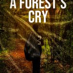 A Forest’s Cry